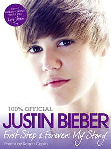 Justin Bieber - First Step 2 Forever, My Story 