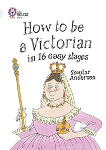 How to be a Victorian in 16 Easy Stages 