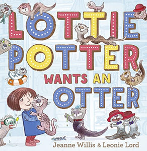 Lottie Potter Wants an Otter 