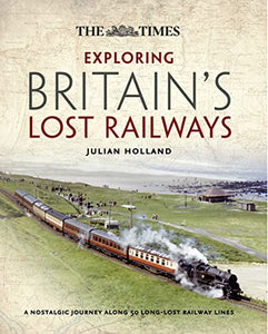 Exploring Britain’s Lost Railways 