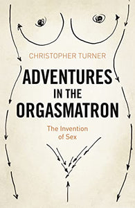 Adventures in the Orgasmatron 