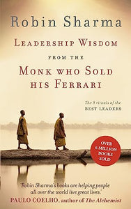 Leadership Wisdom from the Monk Who Sold His Ferrari 