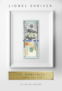 The Mandibles: A Family, 2029–2047 