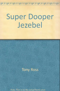 Super Dooper Jezebel 