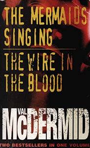 THE MERMAIDS SINGING AND THE WIRE IN THE BLOOD. 