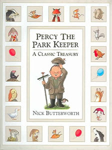 PERCY THE PARK KEEPER - A CLASSIC TREASURY by Nick Butterworth. 