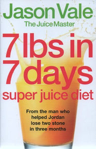 7 lbs in 7 days: Super Juice Diet 