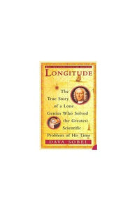 Longitude: The True Story of a Lone Genius Who Solved the Greatest Scientific Problem of his Time 