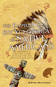 The Element Encyclopedia of Native Americans 