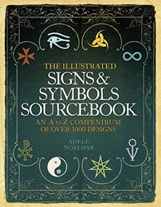 The Illustrated Signs and Symbols Sourcebook 