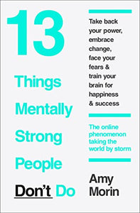 13 Things Mentally Strong People Don’t Do 