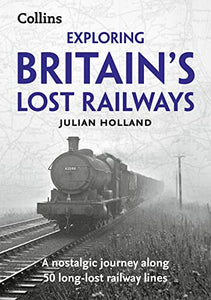 Exploring Britain’s Lost Railways 