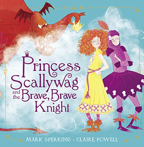 Princess Scallywag and the Brave, Brave Knight 