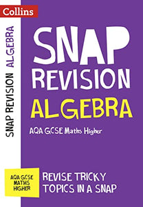 AQA GCSE 9-1 Maths Higher Algebra (Papers 1, 2 & 3) Revision Guide 