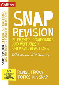 OCR Gateway GCSE 9-1 Chemistry Elements, Compounds and Mixtures & Chemical Reactions Revision Guide 