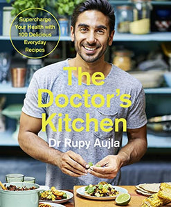 The Doctor’s Kitchen: Supercharge your health with 100 delicious everyday recipes 