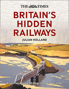 The Times Britain’s Hidden Railways 