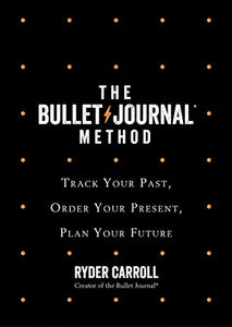 The Bullet Journal Method 