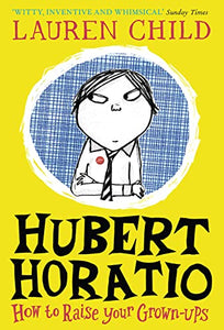 Hubert Horatio: How to Raise Your Grown-Ups 