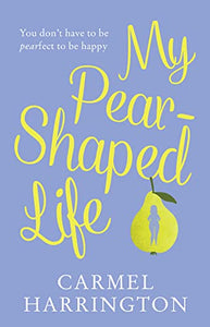 My Pear-Shaped Life 