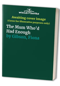 The Mum Who'd Had Enough 