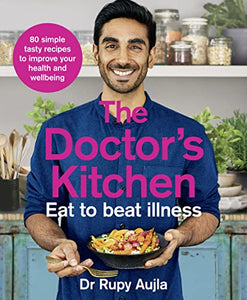 The Doctor’s Kitchen - Eat to Beat Illness 