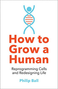 How to Grow a Human 