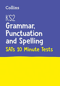 KS2 English Grammar, Punctuation and Spelling SATs 10-Minute Tests 