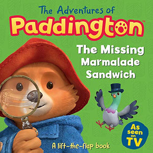 The Missing Marmalade Sandwich: A lift-the-flap book 