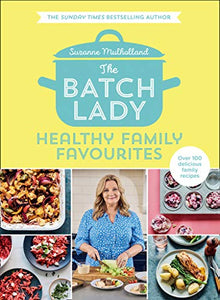 The Batch Lady: Healthy Family Favourites 