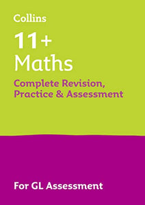 11+ Maths Complete Revision, Practice & Assessment for GL 