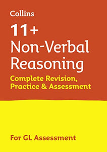 11+ Non-Verbal Reasoning Complete Revision, Practice & Assessment for GL 