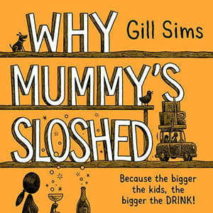 Why Mummy’s Sloshed 