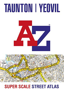 Taunton Yeovil A-Z Super Scale Street Atlas 