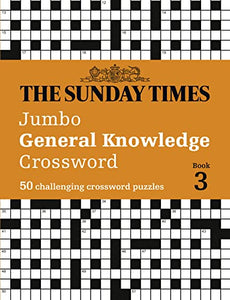 The Sunday Times Jumbo General Knowledge Crossword Book 3 