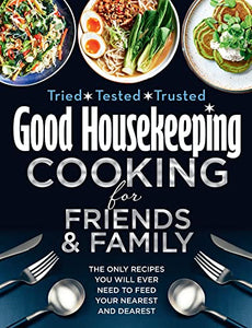 Good Housekeeping Cooking For Friends and Family 