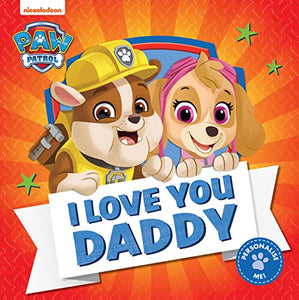 PAW Patrol Picture Book – I Love You Daddy 