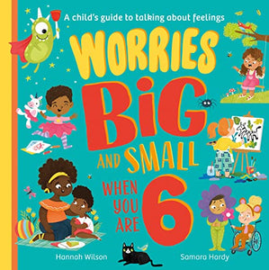 Worries Big and Small When You Are 6 