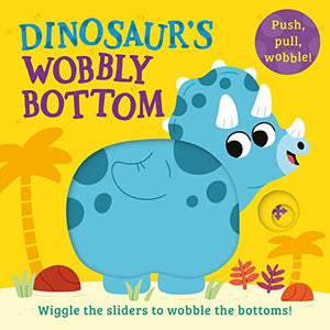 Dinosaur’s Wobbly Bottom 