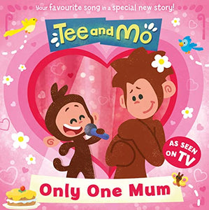 Tee and Mo: Only One Mum 