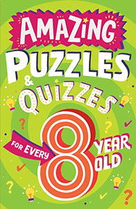 Amazing Puzzles and Quizzes for Every 8 Year Old 