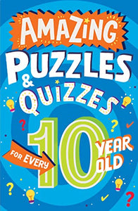 Amazing Puzzles and Quizzes for Every 10 Year Old 