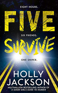 Five Survive: AN INSTANT NUMBER 1 NYT BESTSELLER AND SUNDAY TIMES BESTSELLER! An explosive crime thriller from the award-winning author of A Good Girls Guide to Murder. 