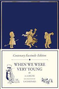 Centenary Facsimile Edition: When We Were Very Young 