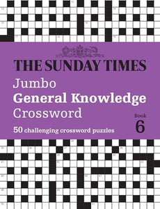 The Sunday Times Jumbo General Knowledge Crossword Book 6 