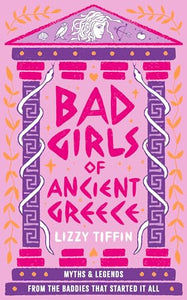 Bad Girls of Ancient Greece 