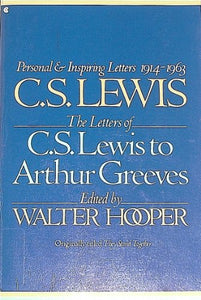 The Letters of C.S. Lewis to Arthur Greeves (1914-1963) 