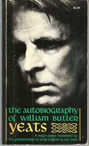 The Autobiography of William Butler Yeats 