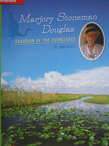 Reading Wonders Leveled Reader Marjory Stoneman Douglas: Guardian of the Everglades: Beyond Unit 6 Week 4 Grade 5 