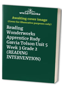 Reading Wonderworks Apprentice Rudy Garcia Tolson Unit 5 Week 3 Grade 2 